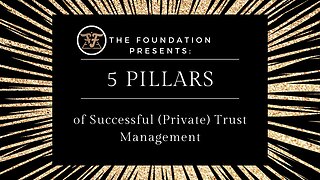 [The] FOUNDATION - 5 PILLARS OF SUCCESSFUL (PRIVATE) TRUST MANAGEMENT! - 05.08.2019