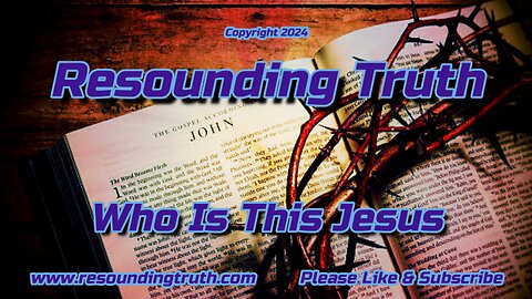 Who Is This Jesus by Resounding Truth