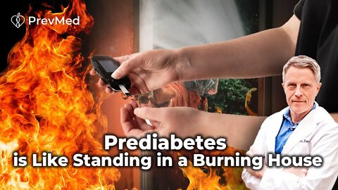 Prediabetes is Like Standing in a Burning House