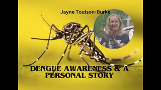 Dengue awareness and a personal story