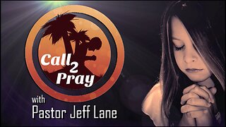 Call 2 Pray with Pastor Jeff Lane