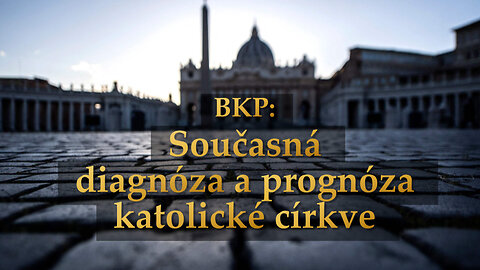 BKP: Současná diagnóza a prognóza katolické církve