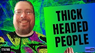 THICK HEADED PEOPLE - 021520 TTV785