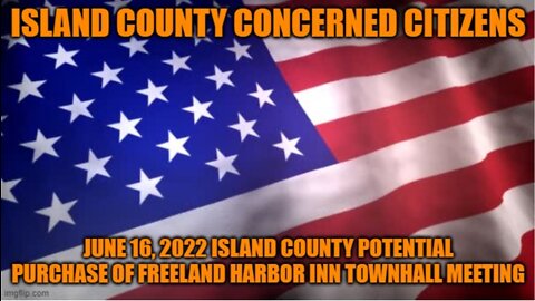 2022-06-16 Island County Potential Purchase of Freeland Harbor Inn Townhall Meeting