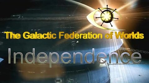 INDEPENDANCE ~ Galactic Federation of Worlds~July 4 2023