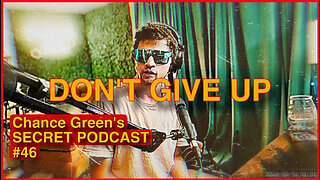Chance Green's SECRET PODCAST - #46 Don't Give Up