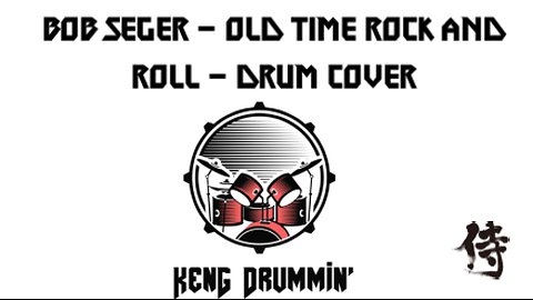 Bob Seger - Old Time Rock And Roll Drum Cover KenG Samurai