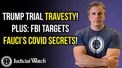 Trump Trial Travesty! Plus: FBI Targets Fauci's Covid Secrets!