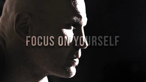 MOTIVATIONAL SPEECH - FOCUS ON YOURSELF