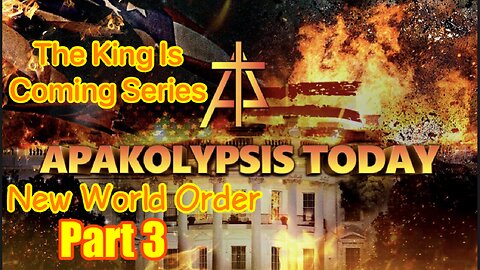 The King Is Coming Series: Session 5 / New World Order Part 3