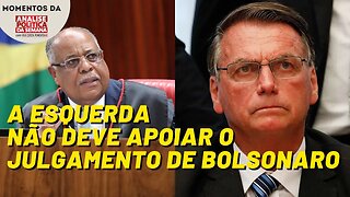 A esquerda NÃO deve apoiar o julgamento de Bolsonaro | Momentos da Análise Política da Semana
