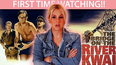 THE BRIDGE ON THE RIVER KWAI (1957) | FIRST TIME WATCHING | MOVIE REACTION