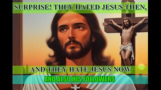 LIARS HAVE ALWAYS HATED JESUS AND HIS FOLLOWERS