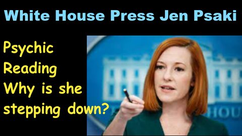 White House Press Secretary Jen Psaki Stepping Down Why? Psychic Reading