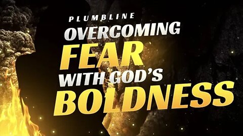 Overcoming Fear With God's Boldness