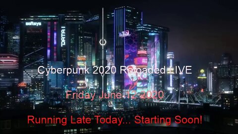 Cyberpunk 2020 Reloaded LIVE Game Session for June 12th 2020!