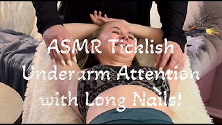 ASMR Tickling Armpit Attention with Long Nails!