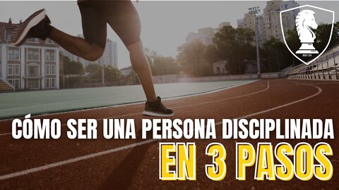 Cómo ser una persona DISCIPLINADA en 3 pasos