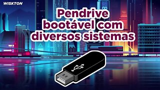 Como criar um pendrive bootável com diversos sistemas [Windows/Linux]