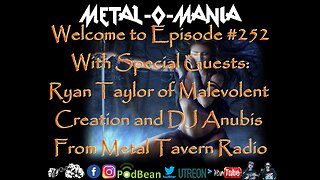 #252 - Metal-O-Mania - Special Guests: Malevolent Creation and D.J. Anubis
