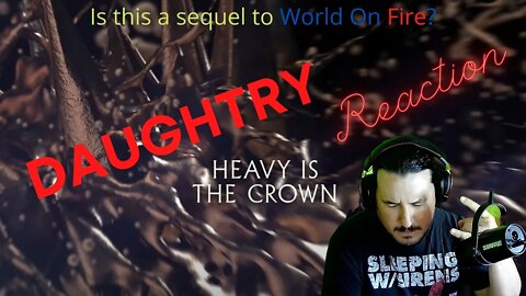 What do you think? Is this a sequel to World on Fire? Daughtry - Heavy Is The Crown (Reaction)