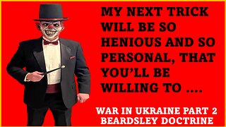 Beardsley Doctrine: War in Ukraine Part 2