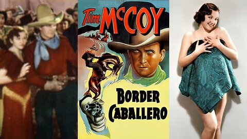 BORDER CABALLERO (1936) Tim McCoy, Lois January & Ralph Byrd | Western | COLORIZED