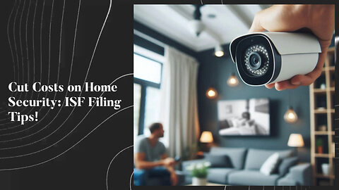 ISF Filing: How It Impacts the Cost of Home Security Camera Installations