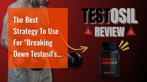 The Best Strategy To Use For "Breaking Down Testosil's Formula: Understanding the Science Behin...