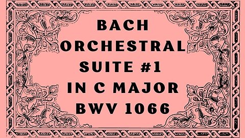 Bach Orchestral Suite №1 in C major, BWV 1066