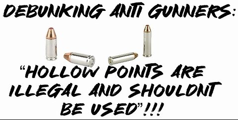 Debunking Anti Gunners: “Hollow points are illegal and shouldn’t be used”!!!