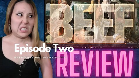 BEEF Episode 2 TV Show Review - Why Is Everything so Pretentious?