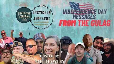 J6 | Independence Day Messages from the Gulag | Justice in Jeopardy DAY 908