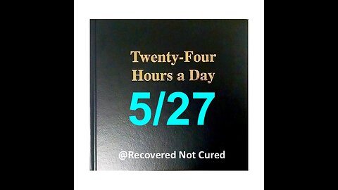 Twenty-Four Hours A Day Book Daily Reading – May 27 - A.A. - Serenity Prayer & Meditation