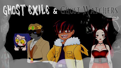 Ghost Exile and Ghost Watchers with friends!