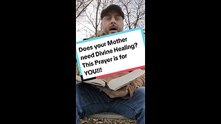 Does you Mother need Divine Healing? This Prayer is for HER!!!