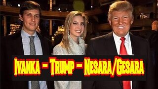 Ivanka - Trump - Nesara/Gesara