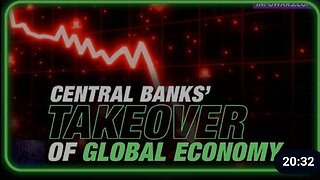 Economic Takeover: Central Banks Move to Seize Global Economy