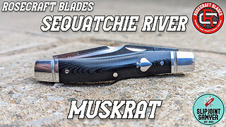 RoseCraft Blades Sequatchie River Muskrat RCT018 - First Impressions
