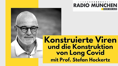 Konstruierte Viren und die Konstruktion von Long Covid.Prof. Stefan Hockertz@Radio München🙈