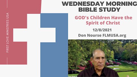 GOD's Children Have The Spirit of Christ Bible Study | Don Nourse - FLMUSA 12/8/2021