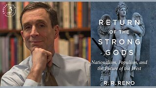 Return of the Strong Gods w/ R. R. Reno