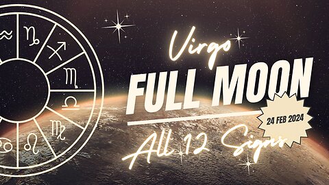 Virgo Full Moon 24 February 2024