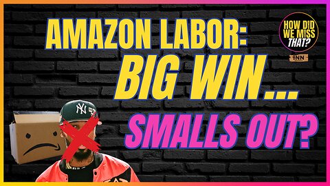 Amazon Labor - NLRB Ruling & Chris Smalls Recall? | @labornotes @NLRB @HowDidWeMissTha