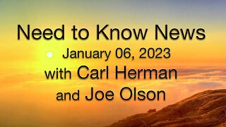 Need to Know News (6 January 2023) with Joe Olson and Carl Herman