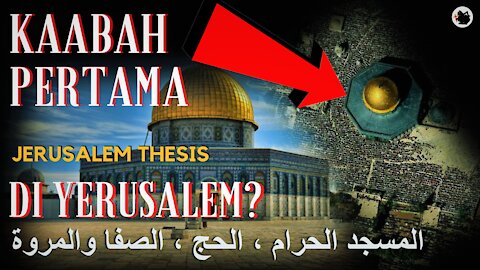 KAABAH PERTAMA DI YERUSALEM! KIBLAT KE MEKAH BELUM ADA TAHUN 691M-( DINASTI UMAYAH) JERUSALEM THESIS