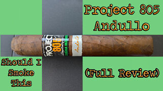 Project 805 Andullo (Full Review) - Should I Smoke This