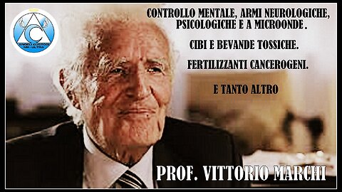 Prof. Vittorio Marchi - MK ultra/controllo mentale, armi psicologiche, neurologiche, a microonde e tanto altro