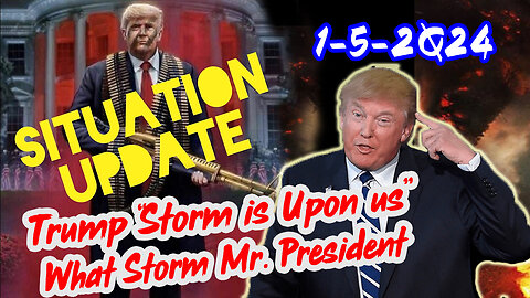 Situation Update 5/1/2Q24 ~ Trump "Storm is Upon us". What Storm Mr. President
