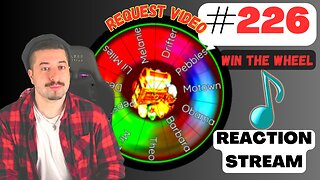 Live Reactions #226- Win Wheel & Request Video